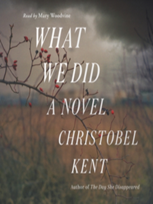 Title details for What We Did by Christobel Kent - Available